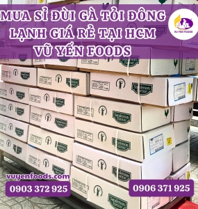 NHẬP SỈ ĐÙI GÀ ĐÔNG LẠNH CHẤT LƯỢNG HCM