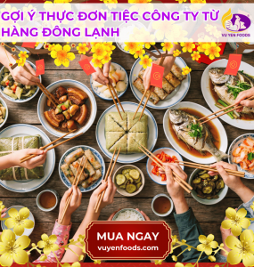 CÁCH XÂY DỰNG THỰC ĐƠN TIỆC CÔNG TY BẰNG HÀNG ĐÔNG LẠNH