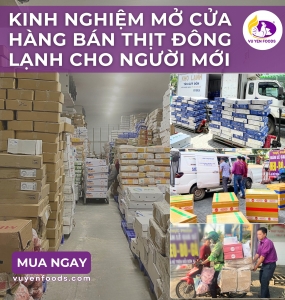 CÁCH BẮT ĐẦU KINH DOANH THỰC PHẨM ĐÔNG LẠNH 2025