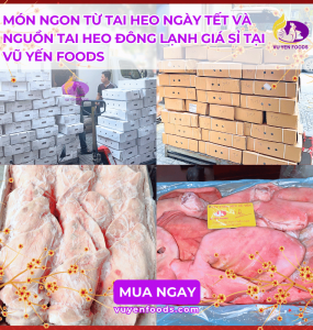 TAI HEO NGÂM CHUA NGỌT NGÀY TẾT CHỌN TAI HEO ĐÔNG LẠNH CHUẨN ĐẸP Ở ĐÂU