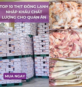 TOP 10 THỊT ĐÔNG LẠNH CHẤT LƯỢNG CHO NHÀ HÀNG QUÁN ĂN TẠI MIỀN NAM